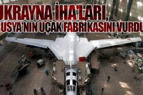 Ukrayna İHA'ları, Rusya'nın Uçak Fabrikasını Vurdu