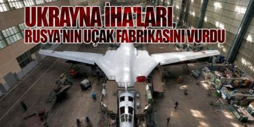 Ukrayna İHA’ları, Rusya’nın Uçak Fabrikasını Vurdu