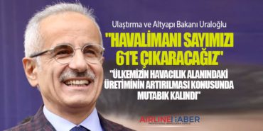 Ulaştırma ve Altyapı Bakanı Uraloğlu: “Havalimanı sayımızı 61’e çıkaracağız”