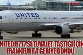 United B777'si tuvalet taştığı için Frankfurt’a geriye döndü