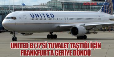 United B777’si tuvalet taştığı için Frankfurt’a geriye döndü