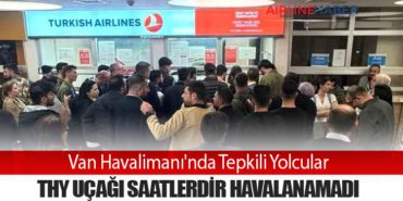 Van Havalimanı’nda Tepkili Yolcular: THY Uçağı Saatlerdir Havalanamadı