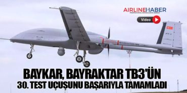 Baykar, Bayraktar TB3’ün 30. Test Uçuşunu Başarıyla Tamamladı
