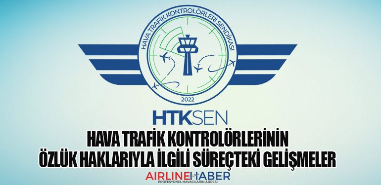 Hava Trafik Kontrolörlerinin Özlük Haklarıyla İlgili Süreçteki Gelişmeler