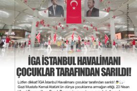 İGA İstanbul Havalimanı çocuklar tarafından sarıldı!