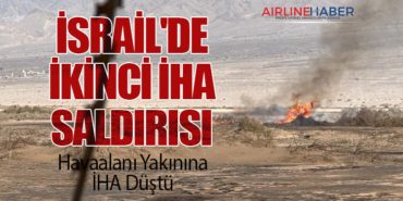 İsrail’de İkinci İHA Saldırısı: Havaalanı Yakınına İHA Düştü