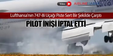 Lufthansa’nın 747-8i Uçağı Piste Sert Bir Şekilde Çarptı: Pilot İnişi İptal Etti