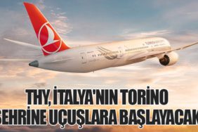 Türk Hava Yolları, İtalya'nın Torino Şehrine Uçuşlara Başlayacak