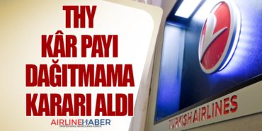 Türk Hava Yolları Kâr Payı Dağıtmama Kararı Aldı