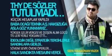 THY DE SÖZLER TUTULMADI… KÜÇÜK HESAPLAR YAPILDI. BABA OCAĞI TEKNİK A.Ş. HAKSIZLIĞA ASLA GÖZ YUMAMAYIZ... 3 Köşe Yazıları TGS THY DE SÖZLER TUTULMADI… KÜÇÜK HESAPLAR YAPILDI. BABA OCAĞI TEKNİK A.Ş. HAKSIZLIĞA ASLA GÖZ YUMAMAYIZ…