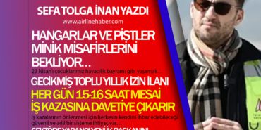 Hangarlar ve pistler minik misafirlerini bekliyor… Gecikmiş Toplu yıllık izin ilanı. Pass biletlerde yıllarca yapılan ağır haksızlığa geri dönüş mü yapılıyor!!!