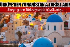 Türkiye'den Yunanistan'a turist akını: Ülkeye giden Türk sayısında büyük artış...