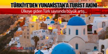 Türkiye’den Yunanistan’a turist akını: Ülkeye giden Türk sayısında büyük artış…