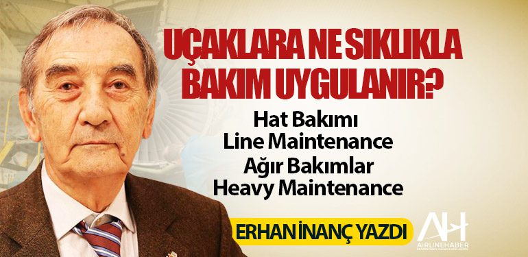 Uçaklara ne sıklıkla bakım uygulanır?