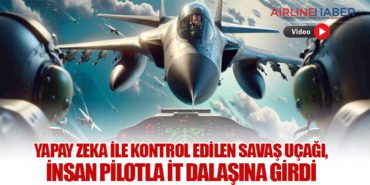 Yapay Zeka ile Kontrol Edilen Savaş Uçağı, İnsan Pilotla İt Dalaşına Girdi