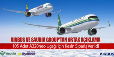 Airbus ve Saudia Group’tan Ortak Açıklama. 105 Adet A320neo Uçağı İçin Kesin Sipariş Verildi