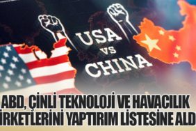 ABD, Çinli Teknoloji ve Havacılık Şirketlerini Yaptırım Listesine Aldı