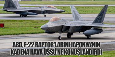 ABD, F-22 Raptor’larını Japonya’nın Kadena Hava Üssü’ne Konuşlandırdı