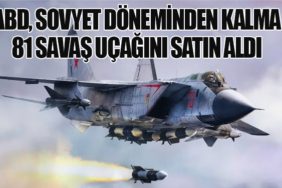ABD, Sovyet Döneminden Kalma 81 Savaş Uçağını Satın Aldı