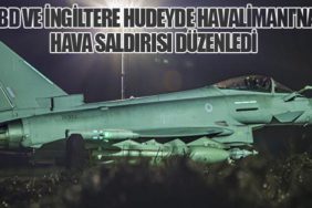 ABD ve İngiltere Hudeyde Havalimanı'na Hava Saldırısı Düzenledi