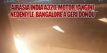 AirAsia India A320, motor yangını nedeniyle  Bangalore’a geri döndü