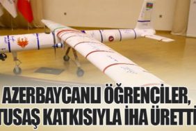 Azerbaycanlı Öğrenciler, TUSAŞ Katkısıyla İHA Üretti