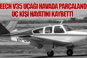 Beech V35 Uçağı Havada Parçalandı: Üç Kişi Hayatını Kaybetti