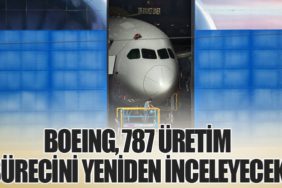 Boeing, 787 Üretim Sürecini Yeniden İnceleyecek