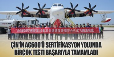 Çin’in AG600’ü sertifikasyon yolunda birçok testi başarıyla tamamladı