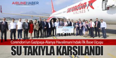 Corendon’un Gazipaşa-Alanya Havalimanı’ndaki İlk Base Uçuşu Su Takıyla Karşılandı