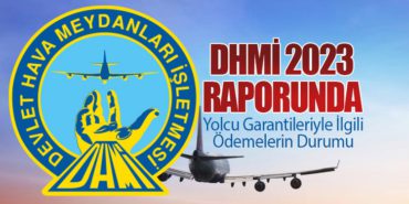 DHMİ 2023 Raporunda: Yolcu Garantileriyle İlgili Ödemelerin Durumu