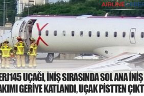 ERJ145 uçağı, iniş sırasında sol ana iniş takımı geriye katlandı, uçak pistten çıktı 