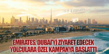 Emirates, Dubai’yi Ziyaret Edecek Yolculara Özel Kampanya Başlattı