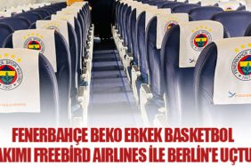 Fenerbahçe-Beko-Erkek-Basketbol-Takımı-Freebird-Airlines-ile-Berlin'e-Uçtu!