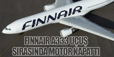 Finnair A333 uçuş sırasında motor kapattı