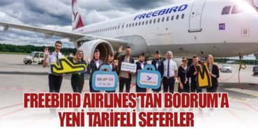 Freebird Airlines’tan Bodrum’a Yeni Tarifeli Seferler