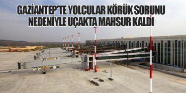 Gaziantep’te Yolcular Körük Sorunu Nedeniyle Uçakta Mahsur Kaldı