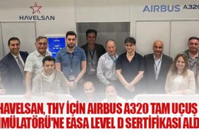 HAVELSAN, THY için Airbus A320 Tam Uçuş Simülatörü'ne EASA Level D Sertifikası Aldı