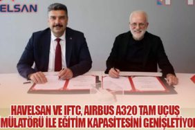 HAVELSAN ve IFTC, Airbus A320 Tam Uçuş Simülatörü ile Eğitim Kapasitesini Genişletiyor