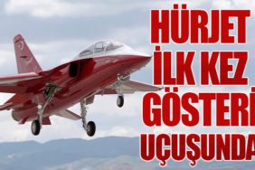 HÜRJET İlk Kez Gösteri Uçuşunda