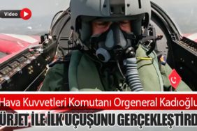 Hava Kuvvetleri Komutanı Orgeneral Kadıoğlu, HÜRJET ile İlk Uçuşunu Gerçekleştirdi