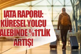 IATA Raporu: Küresel Yolcu Talebinde %11'lik Artış!