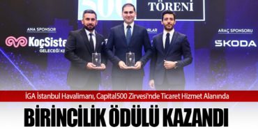 İGA İstanbul Havalimanı, Capital500 Zirvesi’nde Ticaret Hizmet Alanında Birincilik Ödülü Kazandı