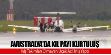 Avustralya’da Kıl Payı Kurtuluş: İniş Takımları Olmayan Uçak Acil İniş Yaptı