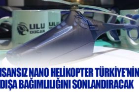 İnsansız Nano Helikopter Türkiye'nin Dışa Bağımlılığını Sonlandıracak