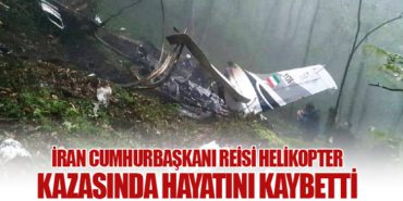 İran Cumhurbaşkanı Reisi Helikopter Kazasında Hayatını Kaybetti
