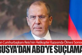 İran Cumhurbaşkanı Reisi'nin Helikopter Kazasında Ölmesi Sonrası Rusya'dan ABD'ye Suçlama