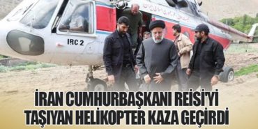 İran Cumhurbaşkanı Reisi’yi Taşıyan Helikopter Kaza Geçirdi
