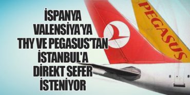 İspanya Valensiya’ya THY ve Pegasus’tan İstanbul’a direkt sefer isteniyor