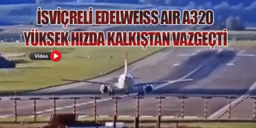 İsviçreli Edelweiss Air A320 yüksek hızda kalkıştan vazgeçti